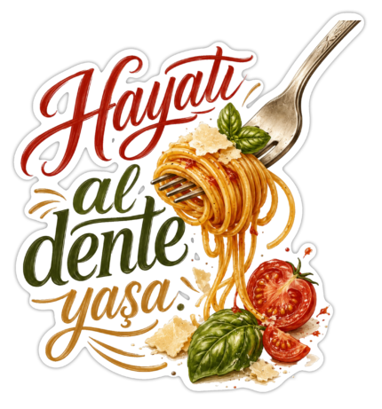Hayatı Al Dente Yaşa – Makarna Temalı Sticker | Die Cut | Mat | Laminasyonlu Sticker